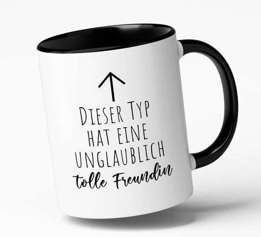 Spruch-Tasse "Dieser Typ hat eine unglaublich tolle Freundin" - Spülmaschinenfest- das ideale Geschenk