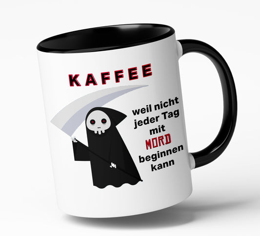 Spruch-Tasse "Kaffee - weil nicht jeder Tag mit einem Mord beginnen kann" - Spülmaschinenfest- das ideale Geschenk